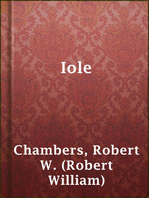 Title details for Iole by Robert W. (Robert William) Chambers - Available